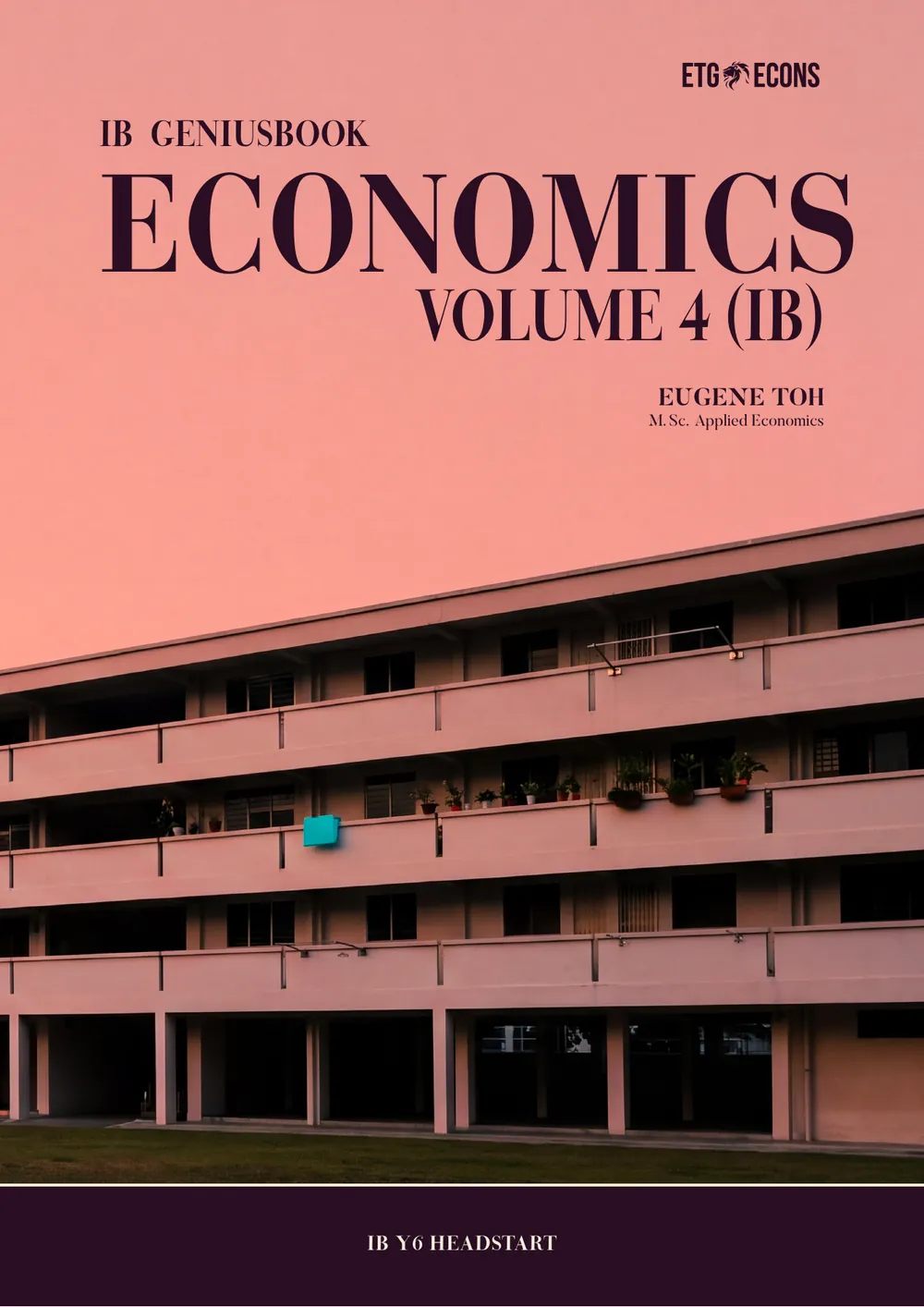 The cover of ETG IB Geniusbook Economics Volume 4 (IB), a pink HDB block at dusk.